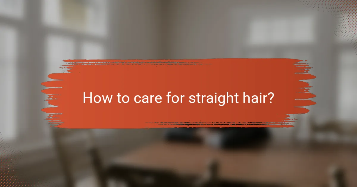 How to care for straight hair?