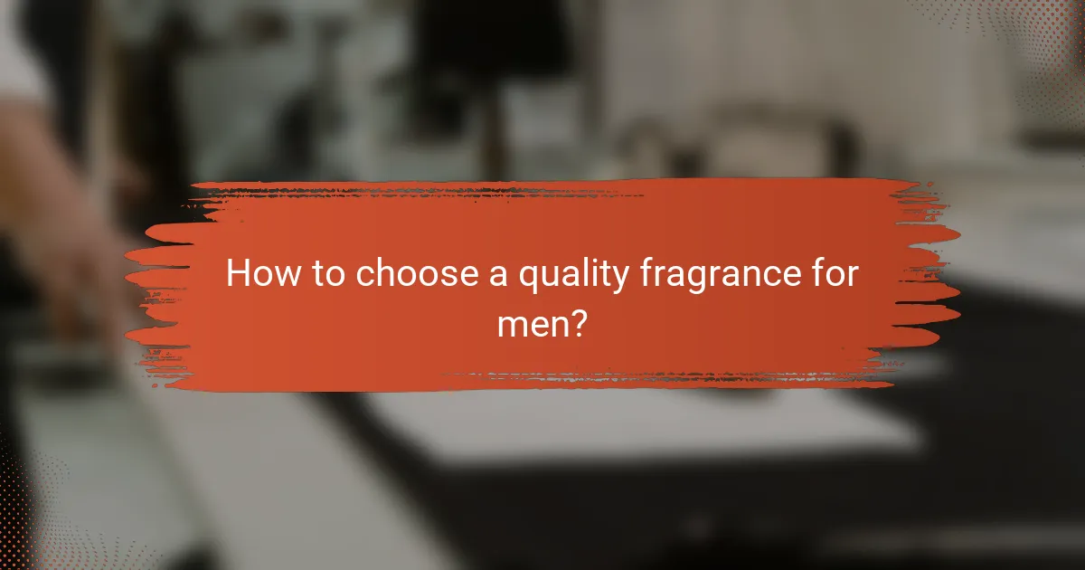 How to choose a quality fragrance for men?
