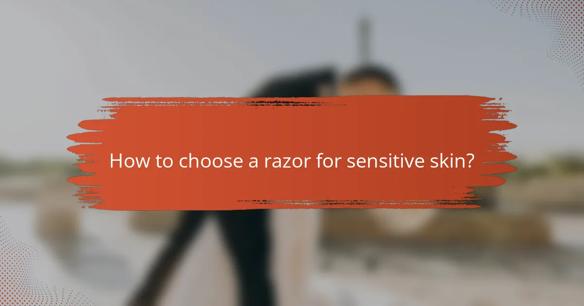 How to choose a razor for sensitive skin?