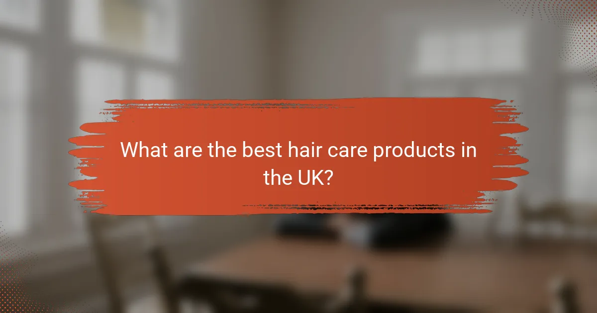 What are the best hair care products in the UK?