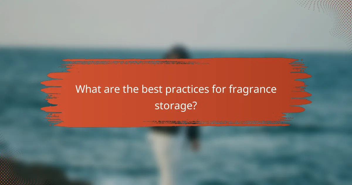 What are the best practices for fragrance storage?