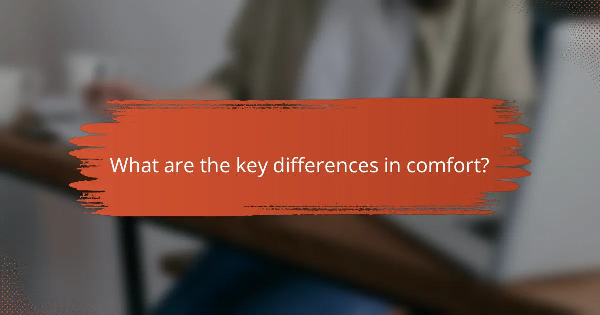 What are the key differences in comfort?