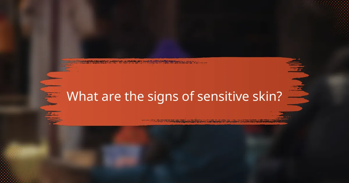 What are the signs of sensitive skin?