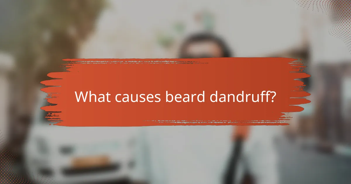 What causes beard dandruff?