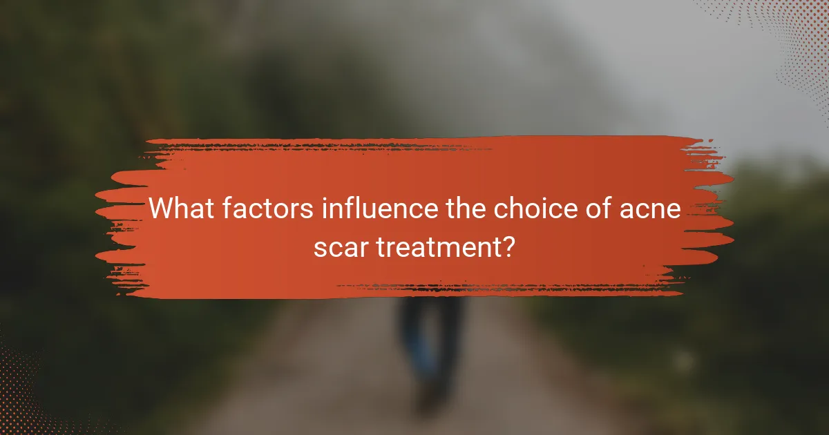 What factors influence the choice of acne scar treatment?
